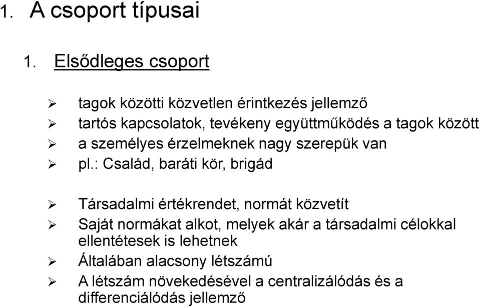 tagok között a személyes érzelmeknek nagy szerepük van pl.