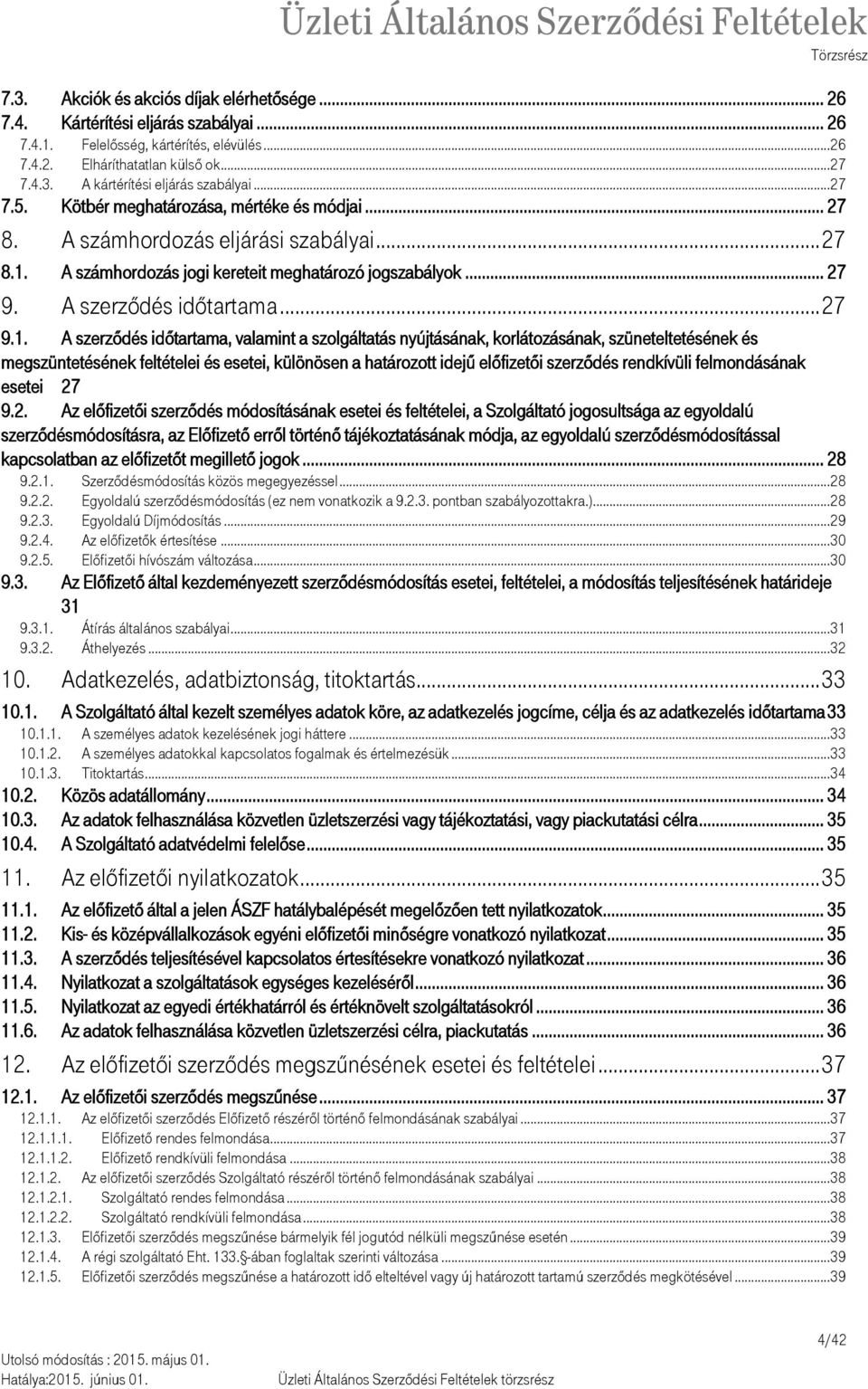 A számhordozás jogi kereteit meghatározó jogszabályok... 27 9. A szerződés időtartama... 27 9.1.