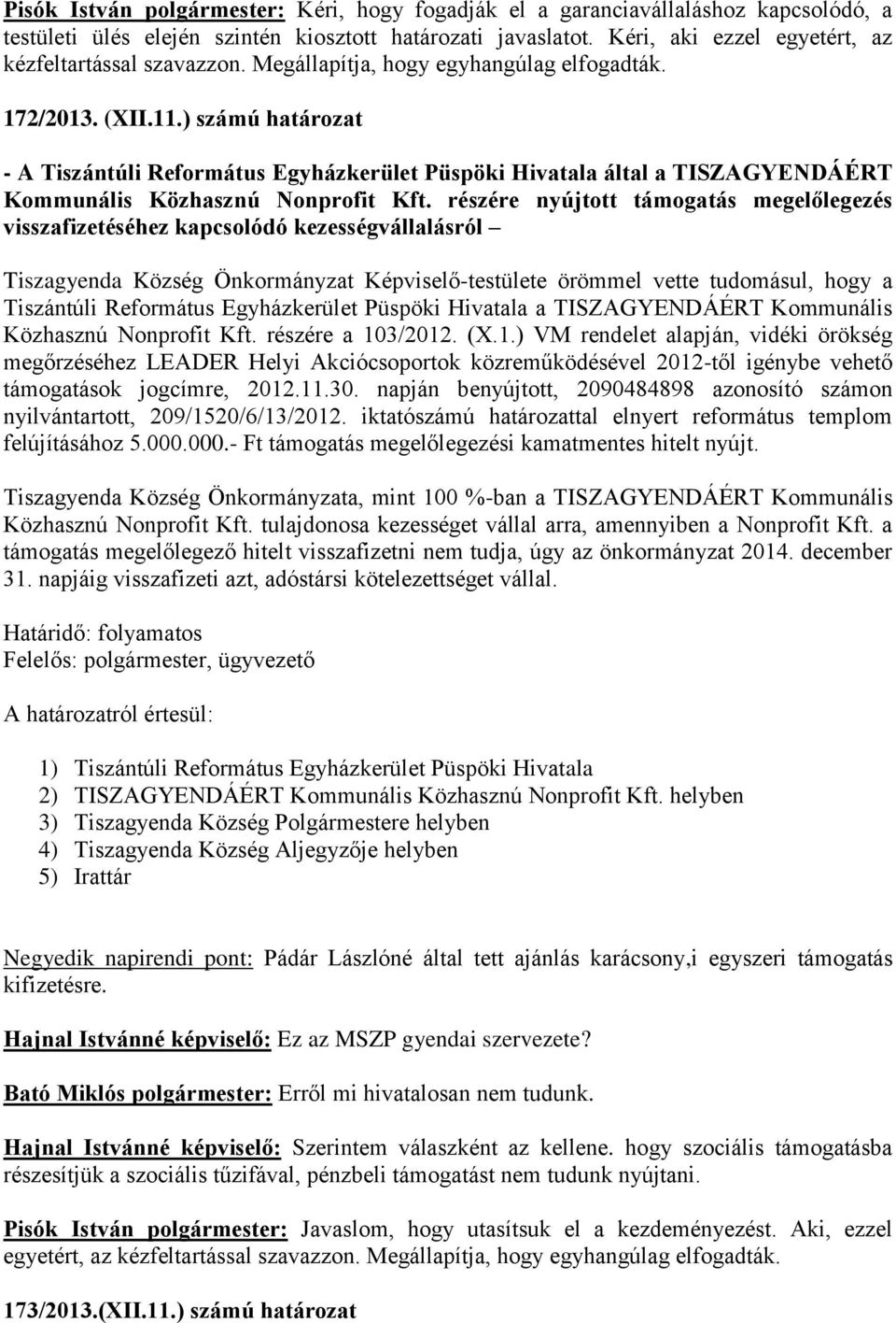 ) számú határozat - A Tiszántúli Református Egyházkerület Püspöki Hivatala által a TISZAGYENDÁÉRT Kommunális Közhasznú Nonprofit Kft.