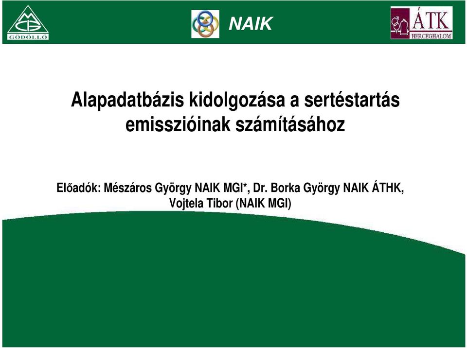 Előadók: Mészáros György NAIK MGI*, Dr.