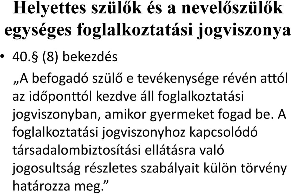 foglalkoztatási jogviszonyban, amikor gyermeket fogad be.