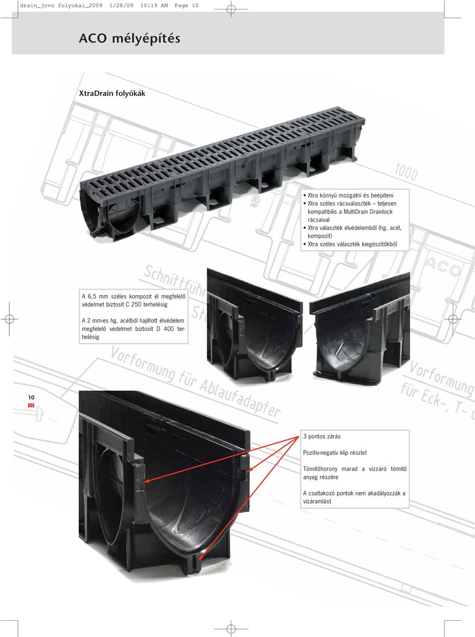 acél, kompozit) Xtra széles választék kiegészítôkbôl A 6,5 mm széles kompozit él megfelelô védelmet biztosít C 250 terhelésig A 2 mm-es hg.