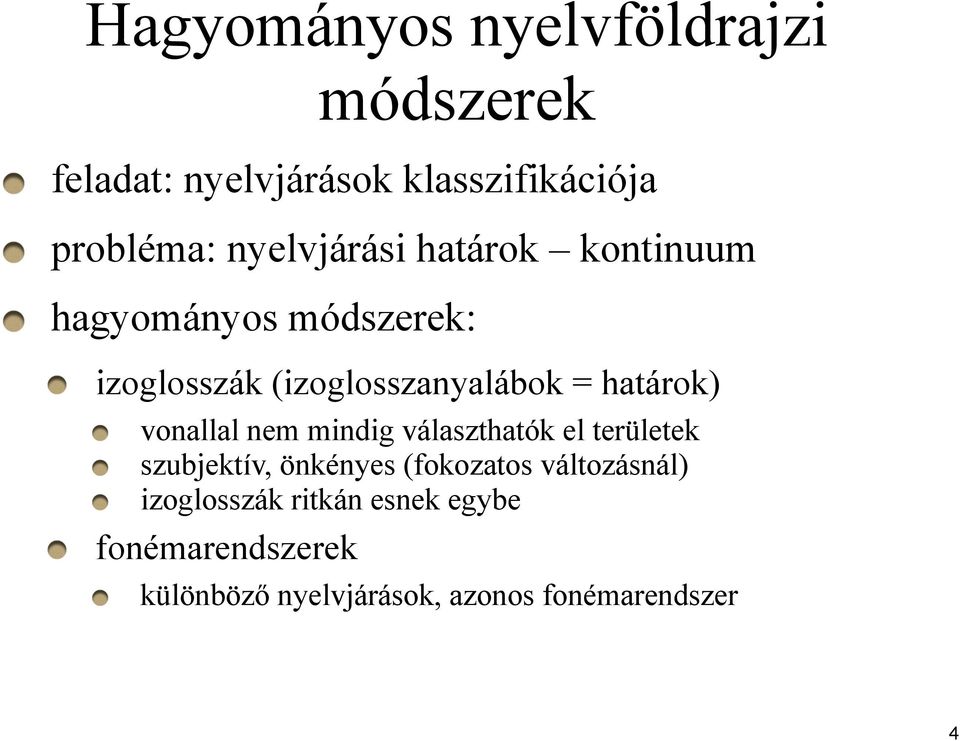 határok) vonallal nem mindig választhatók el területek szubjektív, önkényes (fokozatos