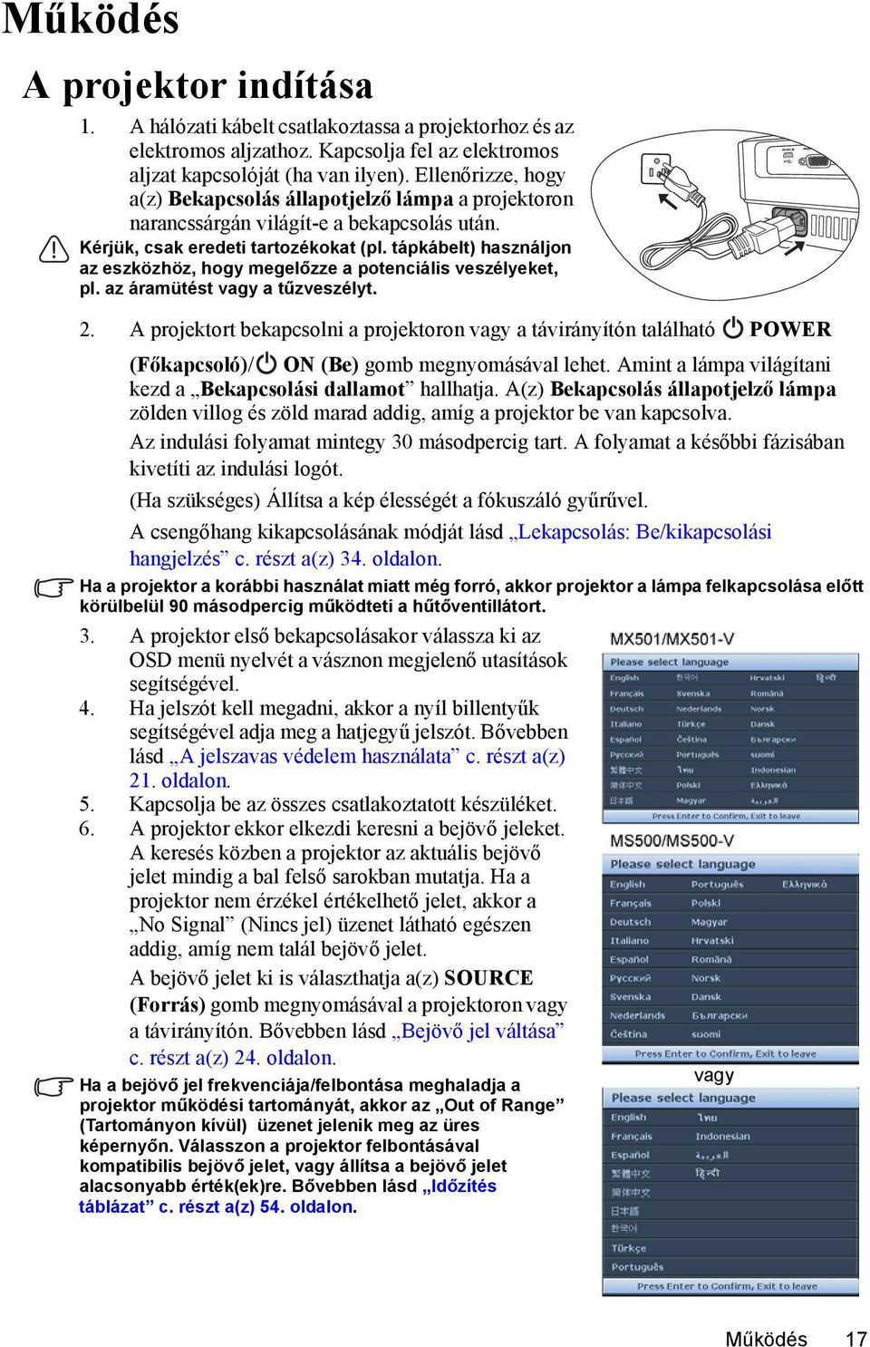 tápkábelt) használjon az eszközhöz, hogy megelőzze a potenciális veszélyeket, pl. az áramütést vagy a tűzveszélyt. 2.