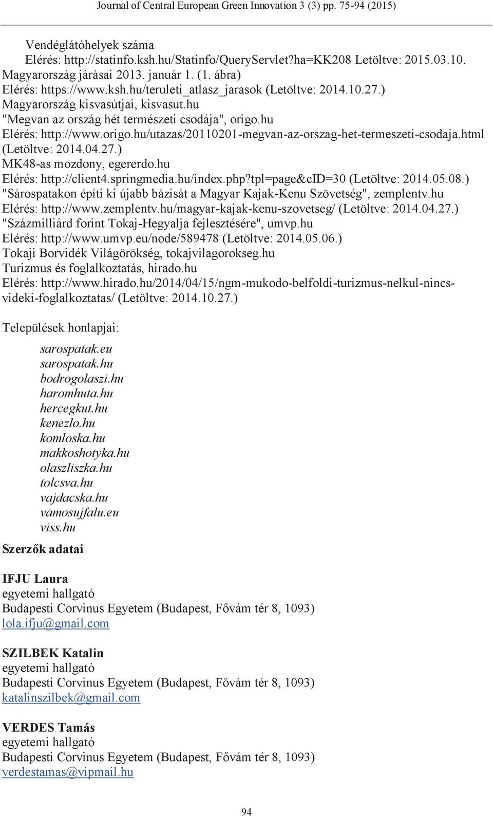 html (Letöltve: 2014.04.27.) MK48-as mozdony, egererdo.hu Elérés: http://client4.springmedia.hu/index.php?tpl=page&cid=30 (Letöltve: 2014.05.08.