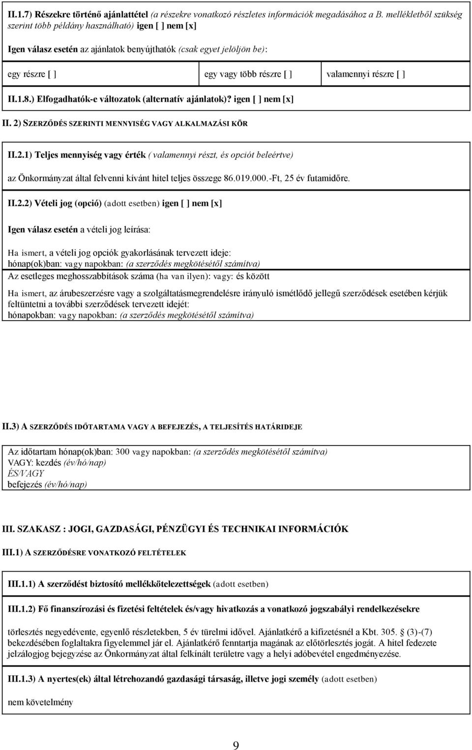 részre [ ] II.1.8.) Elfogadhatók-e változatok (alternatív ajánlatok)? igen [ ] nem [x] II. 2)