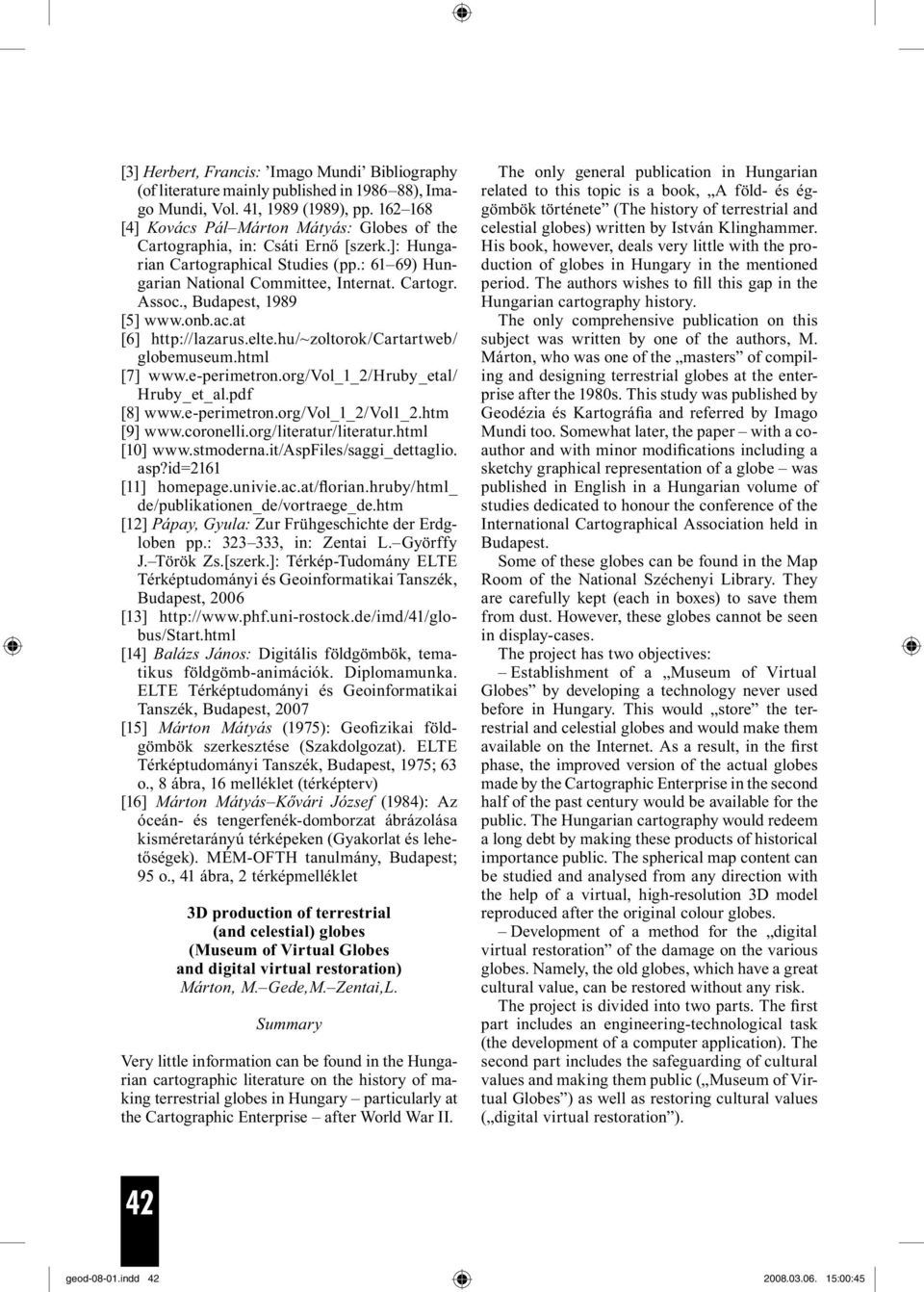 , Budapest, 1989 [5] www.onb.ac.at [6] http://lazarus.elte.hu/~zoltorok/cartartweb/ globemuseum.html [7] www.e-perimetron.org/vol_1_2/hruby_etal/ Hruby_et_al.pdf [8] www.e-perimetron.org/vol_1_2/vol1_2.