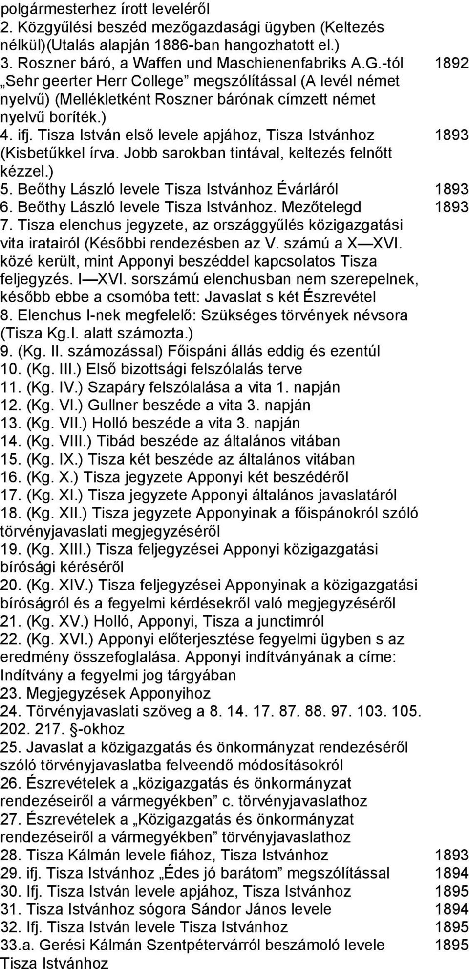 Tisza István első levele apjához, Tisza Istvánhoz 1893 (Kisbetűkkel írva. Jobb sarokban tintával, keltezés felnőtt kézzel.) 5. Beőthy László levele Tisza Istvánhoz Évárláról 1893 6.