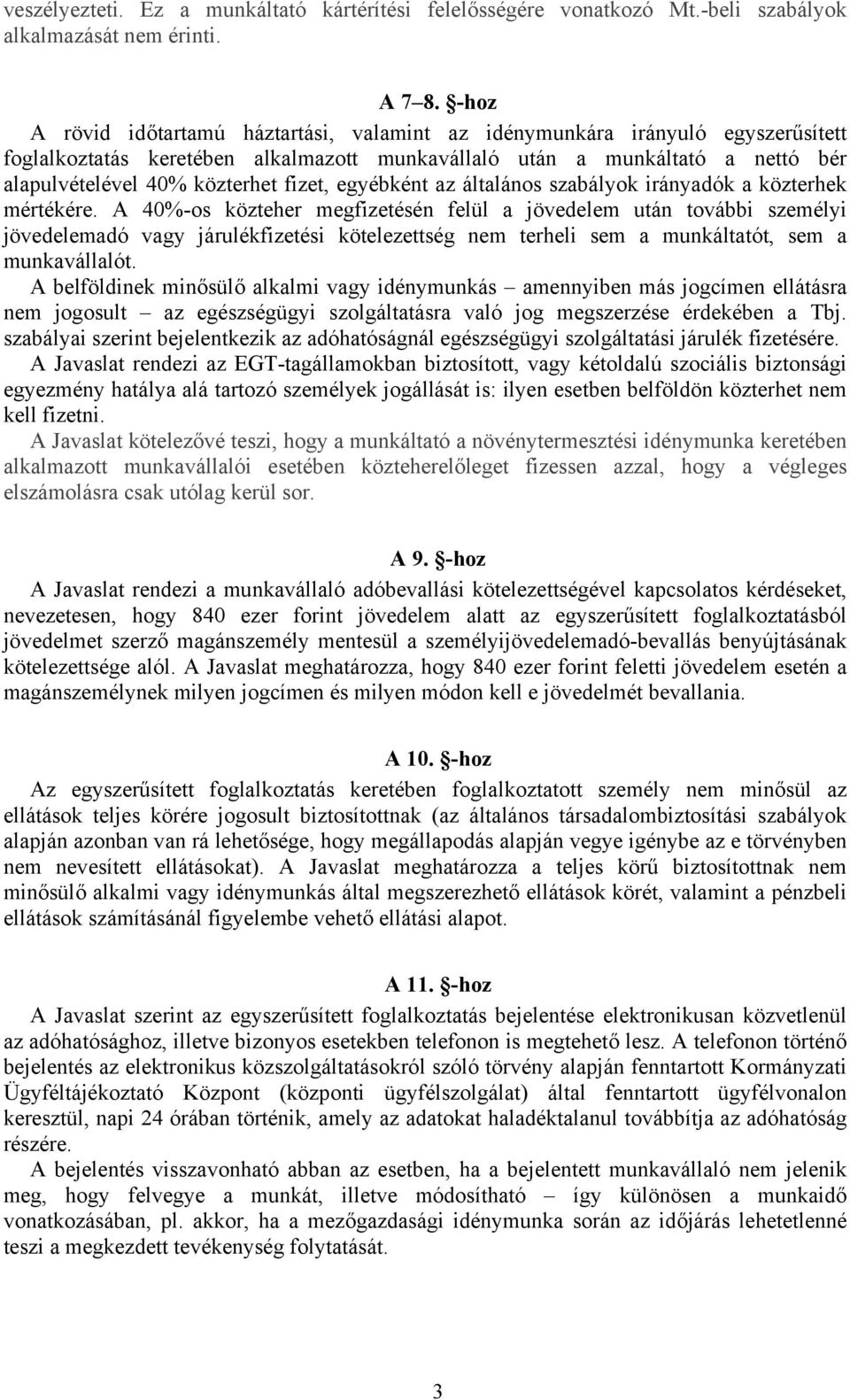 fizet, egyébként az általános szabályok irányadók a közterhek mértékére.