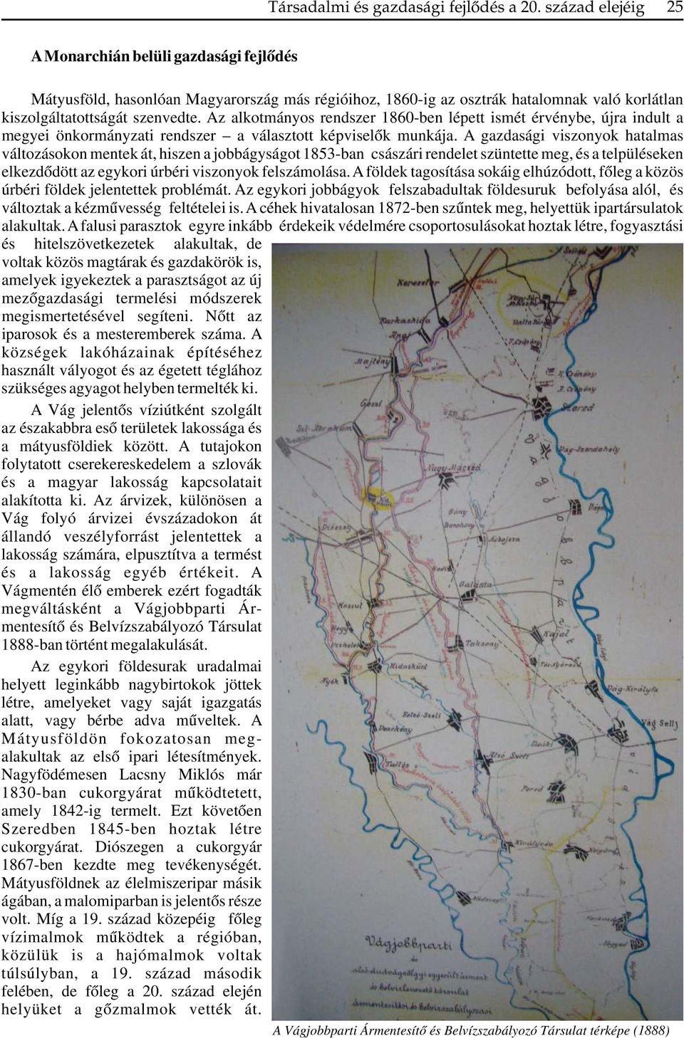 Az alkotmányos rendszer 1860-ben lépett ismét érvénybe, újra indult a megyei önkormányzati rendszer a választott képviselők munkája.