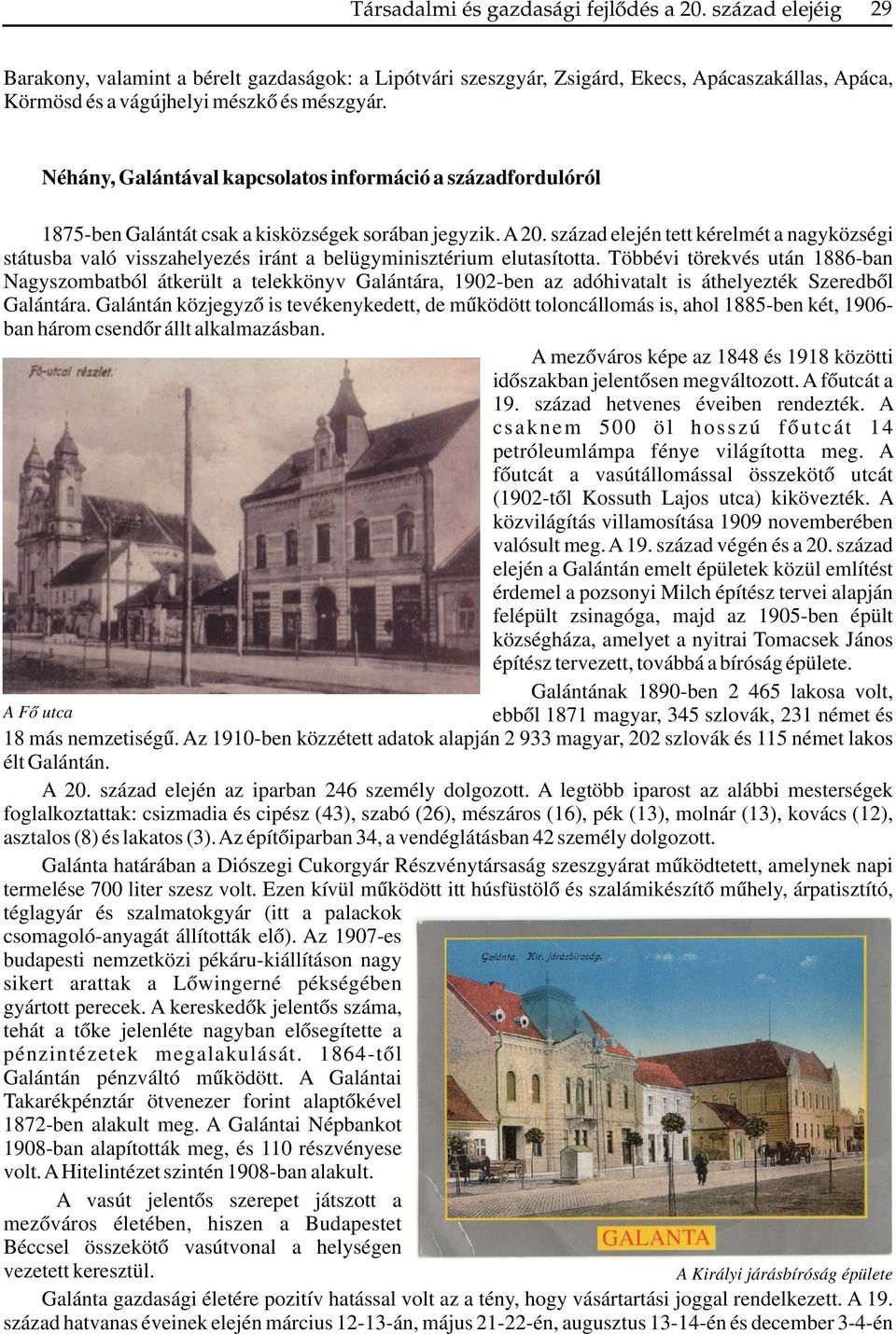 Néhány, Galántával kapcsolatos információ a századfordulóról 1875-ben Galántát csak a kisközségek sorában jegyzik. A 20.