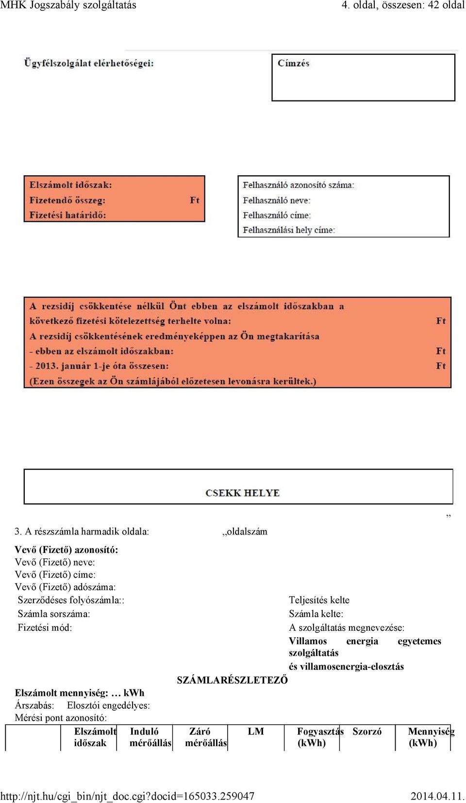 Szerződéses folyószámla:: Számla sorszáma: Fizetési mód: Elszámolt mennyiség: kwh Árszabás: Elosztói engedélyes: Mérési pont