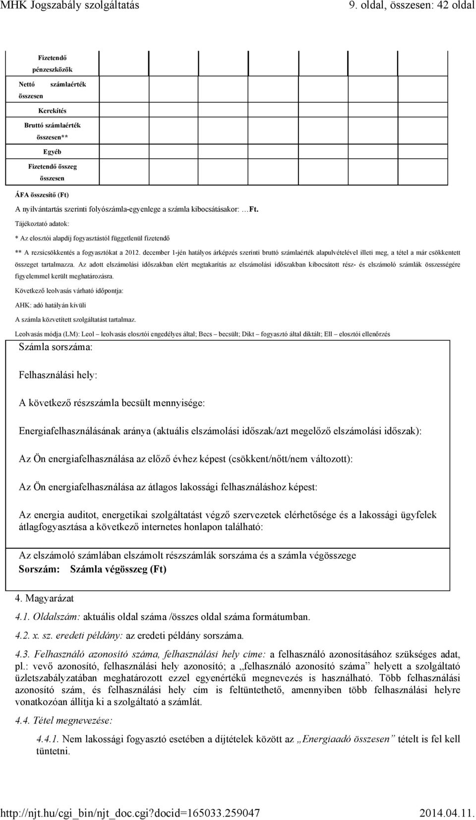 december 1-jén hatályos árképzés szerinti bruttó számlaérték alapulvételével illeti meg, a tétel a már csökkentett összeget tartalmazza.