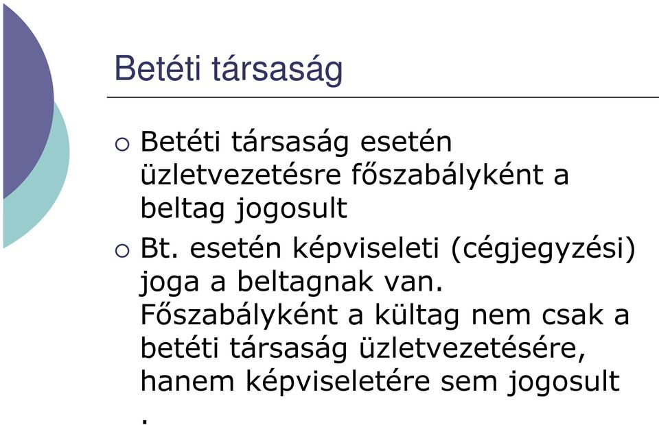 esetén képviseleti (cégjegyzési) joga a beltagnak van.