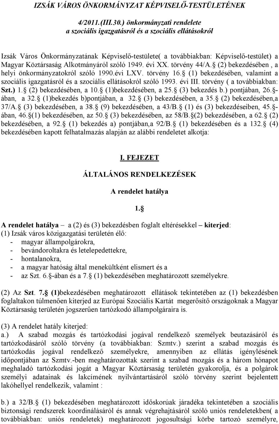 szóló 1949. évi XX. törvény 44/A. (2) bekezdésében, a helyi önkormányzatokról szóló 1990.évi LXV. törvény 16.