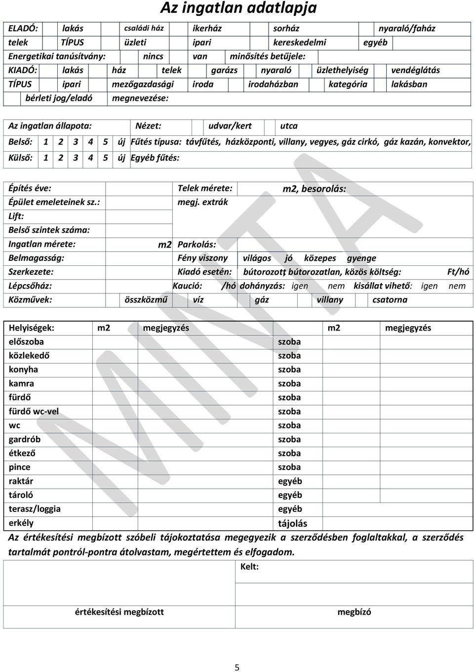 típusa: távfűtés, házközponti, villany, vegyes, gáz cirkó, gáz kazán, konvektor, Külső: 1 2 3 4 5 új Egyéb fűtés: Építés éve: Telek mérete: m2, besorolás: Épület emeleteinek sz.: megj.