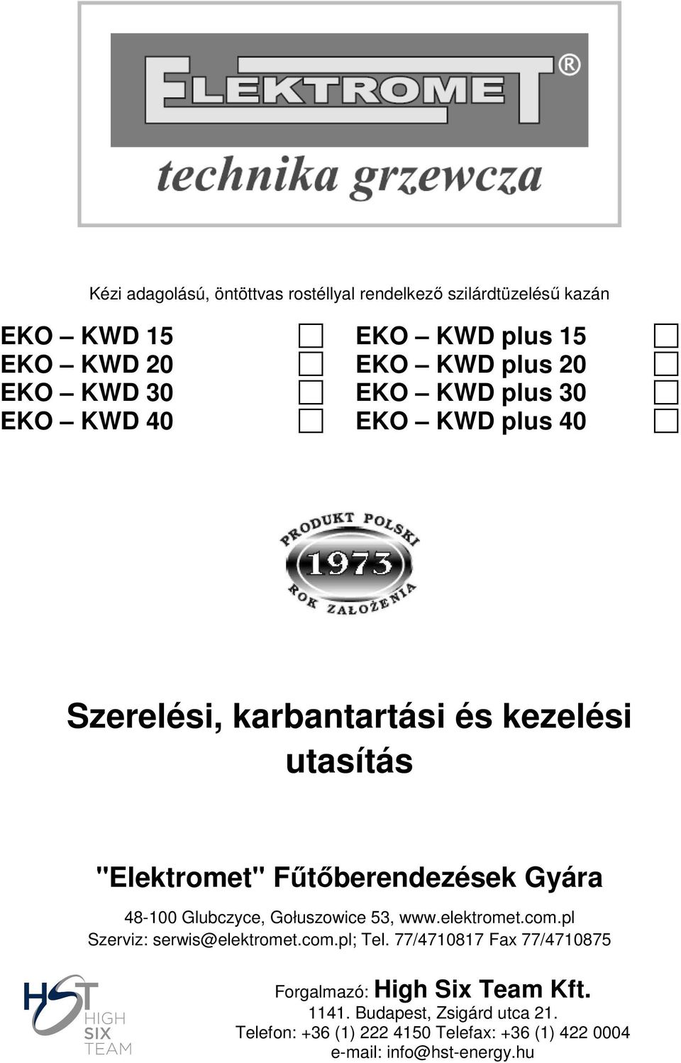 Gyára 48-100 Glubczyce, Gołuszowice 53, www.elektromet.com.pl Szerviz: serwis@elektromet.com.pl; Tel.