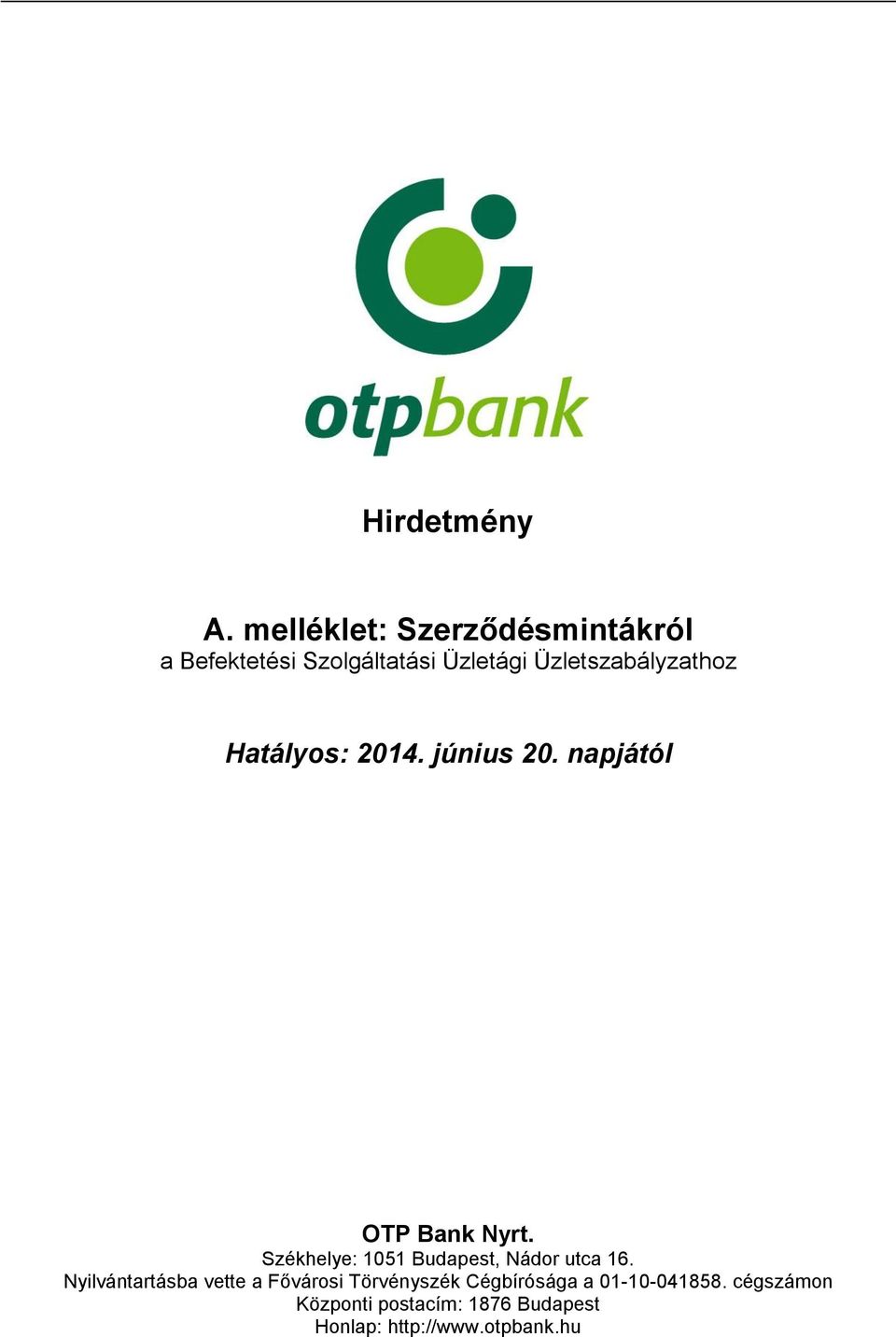 Üzletszabályzathoz Hatályos: 2014. június 20. napjától OTP Bank Nyrt.