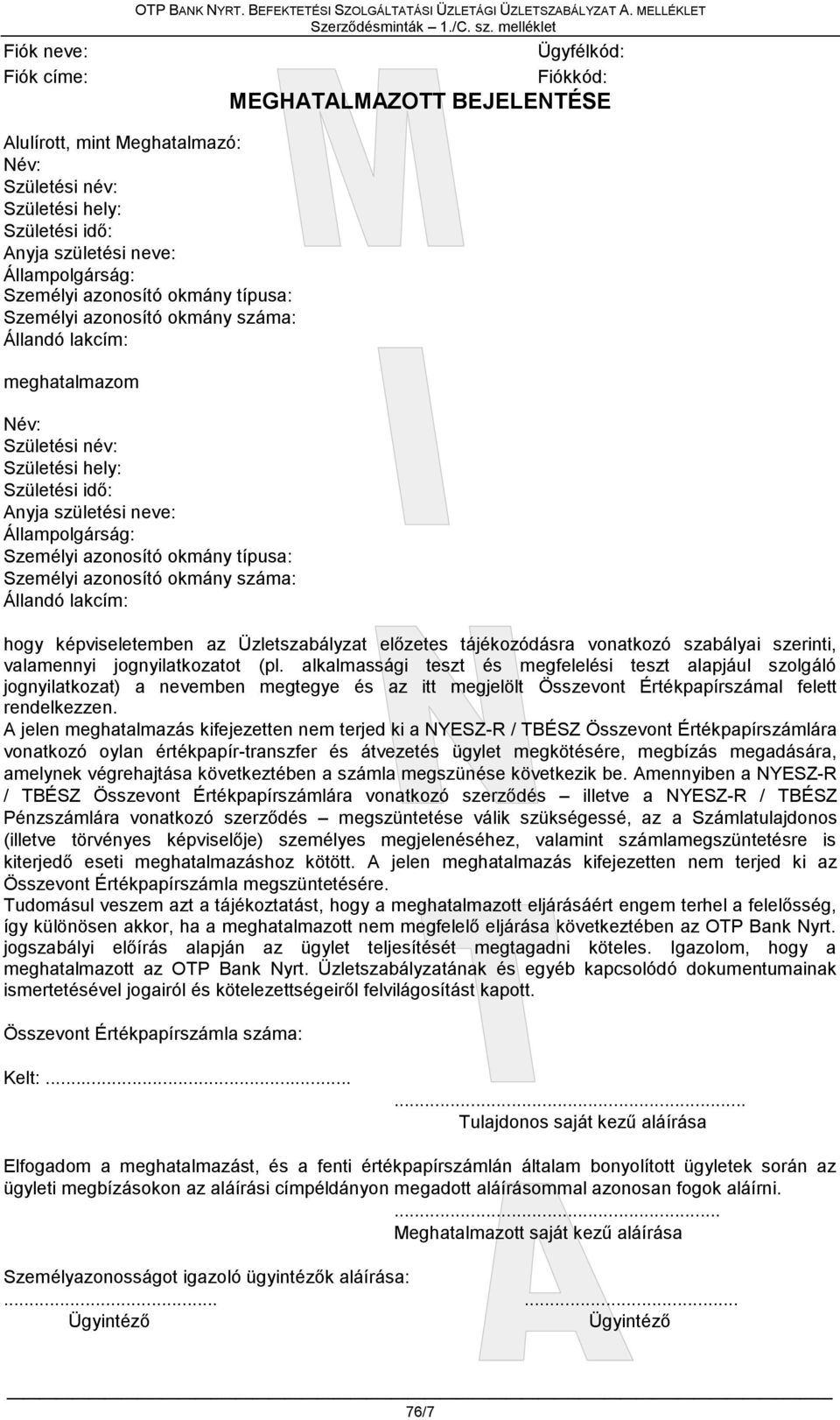 okmány típusa: Személyi azonosító okmány száma: Állandó lakcím: meghatalmazom Név: Születési név: Születési hely: Születési idő: Anyja születési neve: Állampolgárság: Személyi azonosító okmány