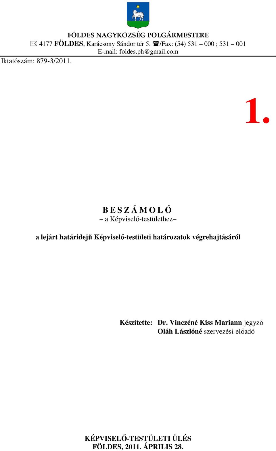 B E S Z Á M O L Ó a Képviselő-testülethez a lejárt határidejű Képviselő-testületi határozatok