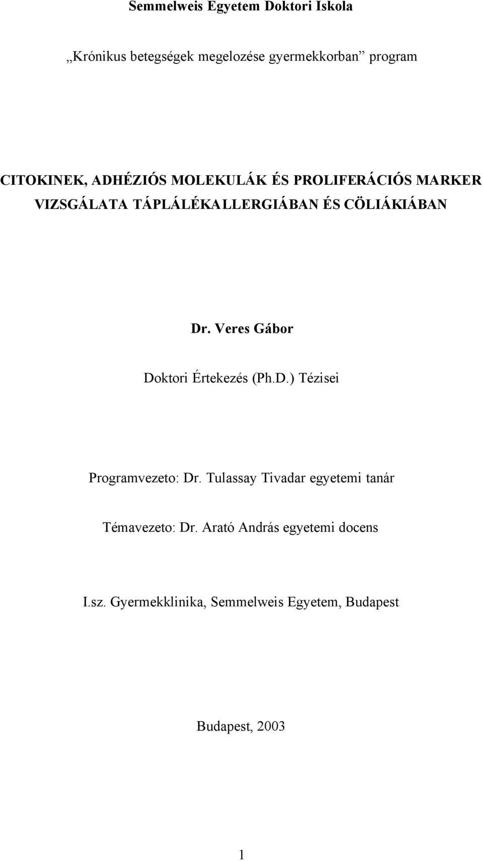 Veres Gábor Doktori Értekezés (Ph.D.) Tézisei Programvezeto: Dr.