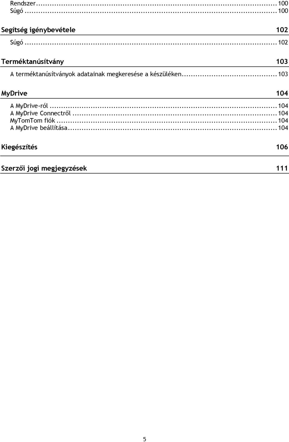 készüléken... 103 MyDrive 104 A MyDrive-ról... 104 A MyDrive Connectről.