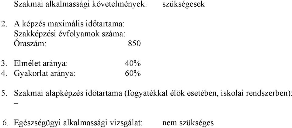 Elmélet aránya: 40% 4. Gyakorlat aránya: 60% 5.