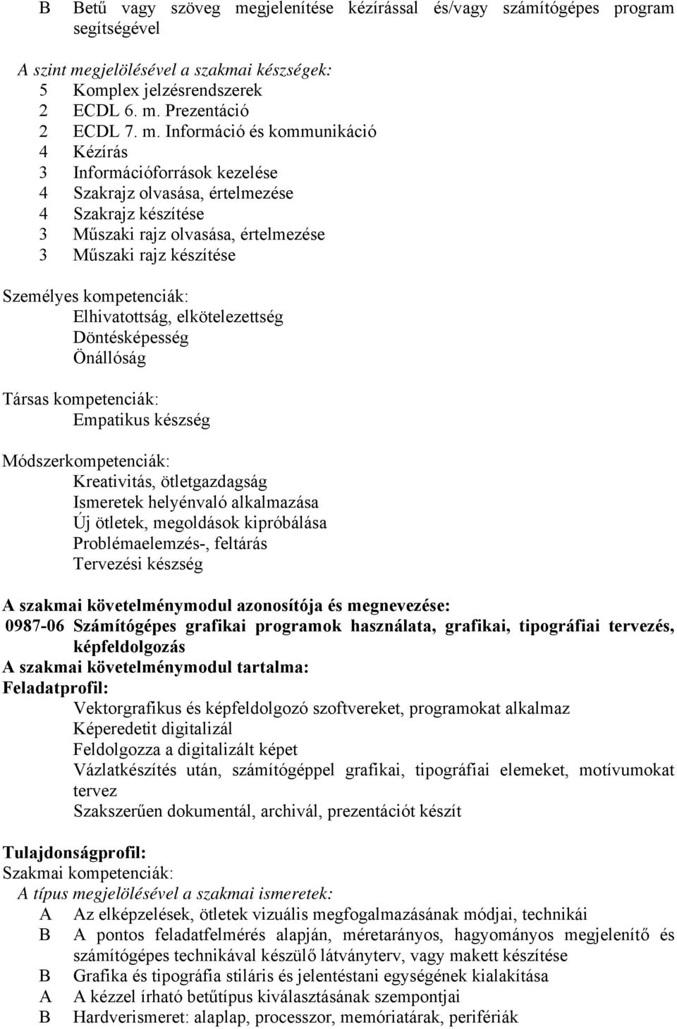 gjelölésével a szakmai készségek: 5 Komplex jelzésrendszerek 2 EDL 6. m.