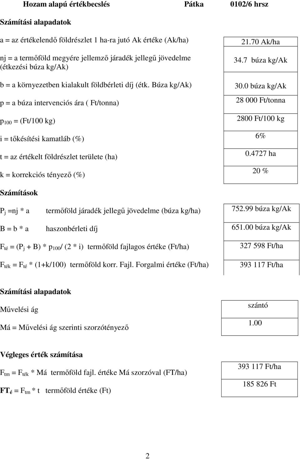 0 búza kg/ak 2800 Ft/100 kg 6% 0.4727 ha 20 % 752.