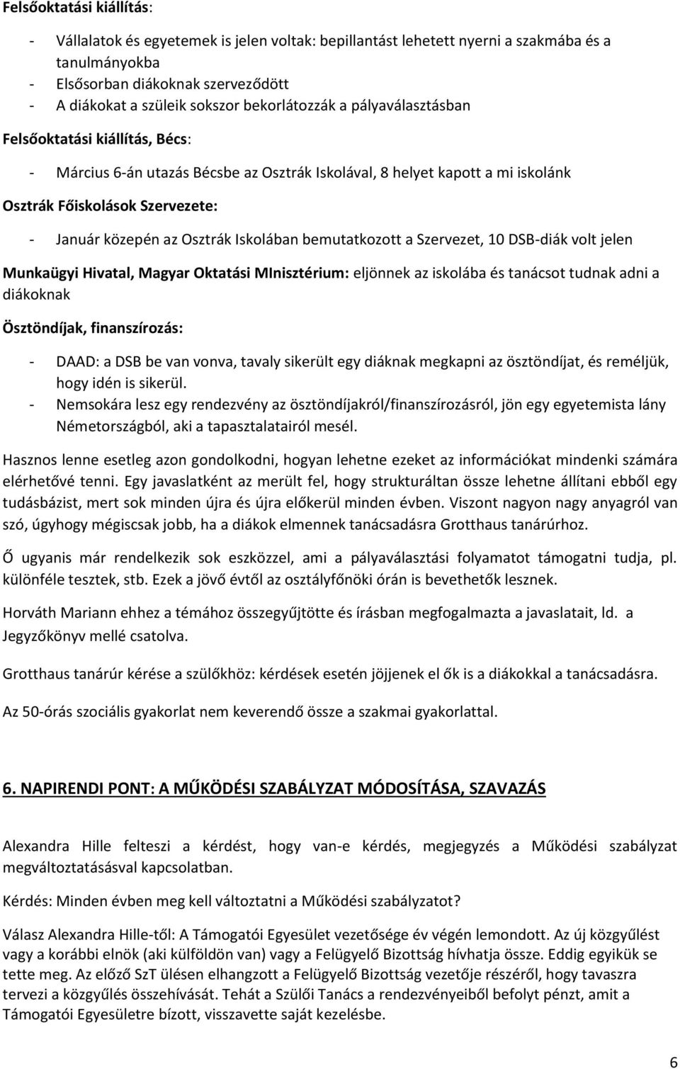 Osztrák Iskolában bemutatkozott a Szervezet, 10 DSB-diák volt jelen Munkaügyi Hivatal, Magyar Oktatási MInisztérium: eljönnek az iskolába és tanácsot tudnak adni a diákoknak Ösztöndíjak,