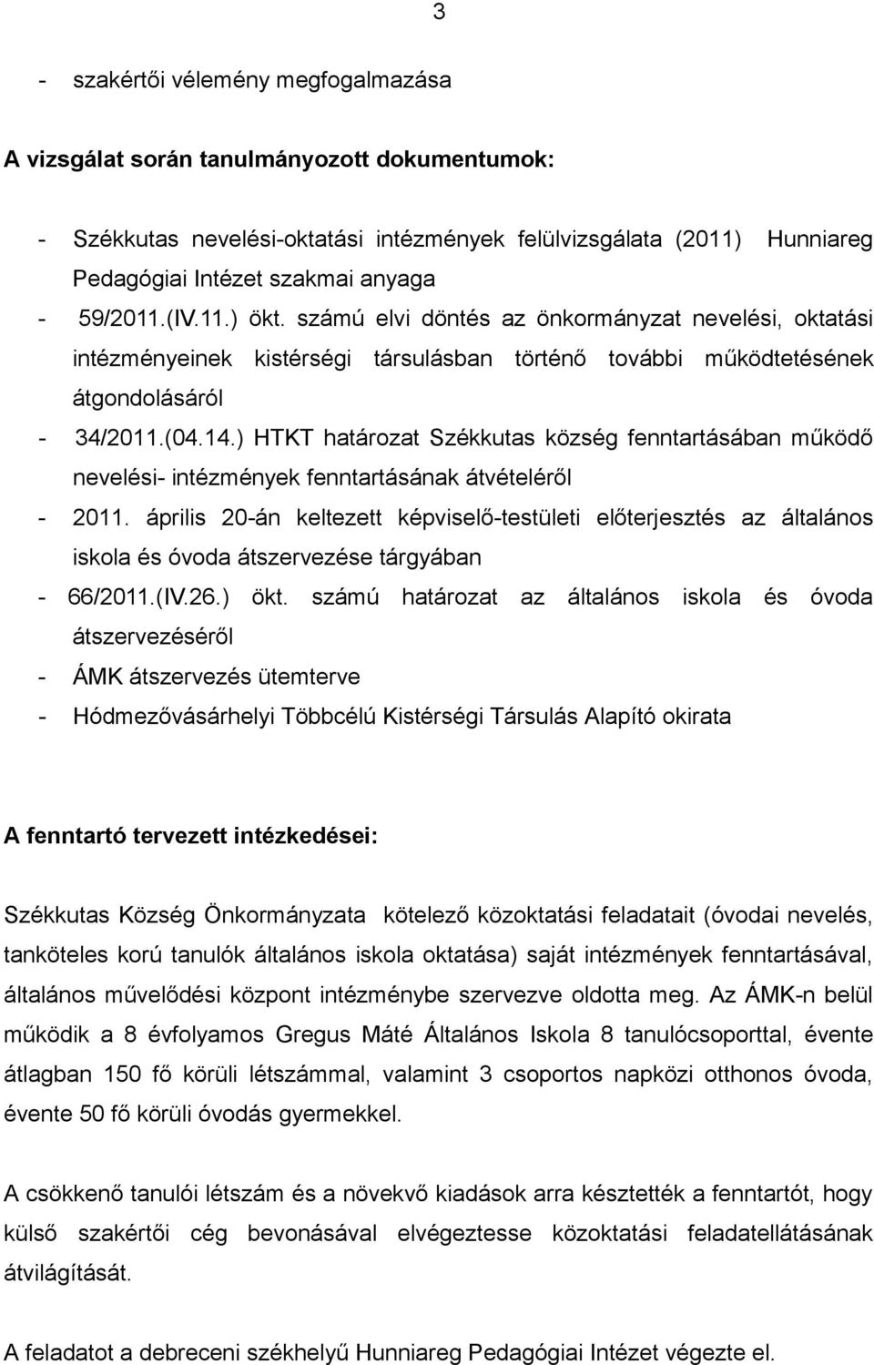 ) HTKT határozat Székkutas község fenntartásában működő nevelési- intézmények fenntartásának átvételéről - 2011.