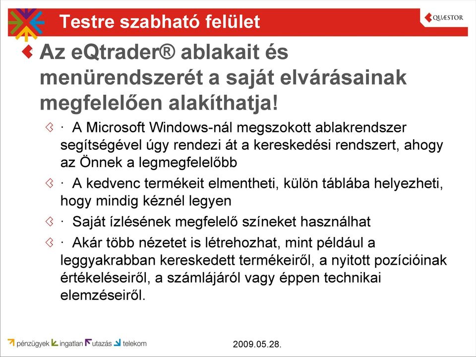 kedvenc termékeit elmentheti, külön táblába helyezheti, hogy mindig kéznél legyen Saját ízlésének megfelelő színeket használhat Akár