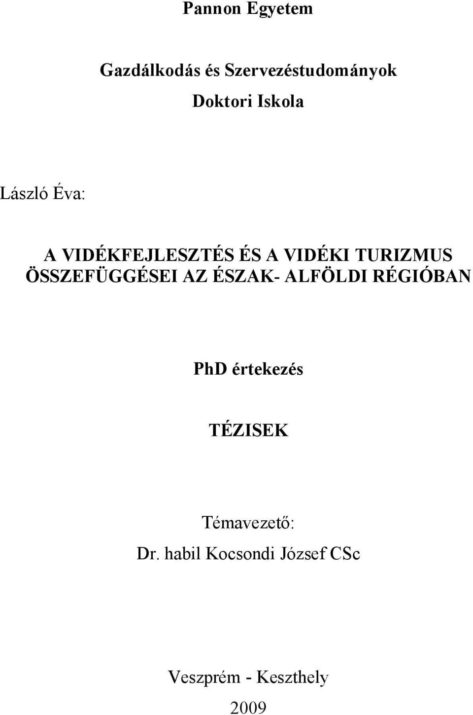 ÖSSZEFÜGGÉSEI AZ ÉSZAK- ALFÖLDI RÉGIÓBAN PhD értekezés