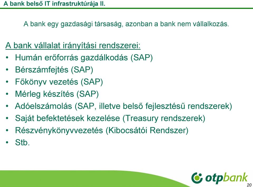 Főkönyv vezetés (SAP) Mérleg készítés (SAP) Adóelszámolás (SAP, illetve belső fejlesztésű