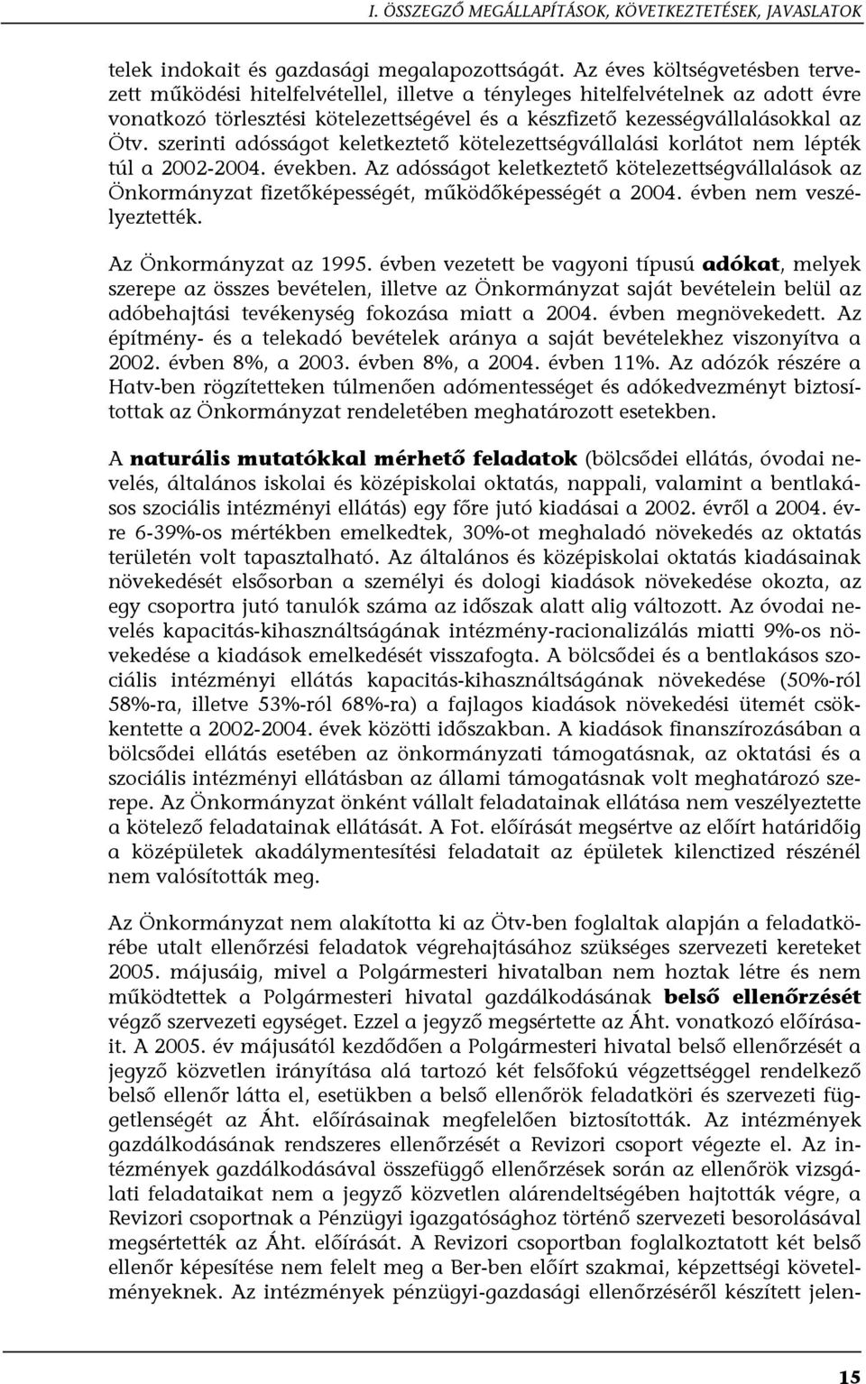 szerinti adósságot keletkeztető kötelezettségvállalási korlátot nem lépték túl a 2002-2004. években.