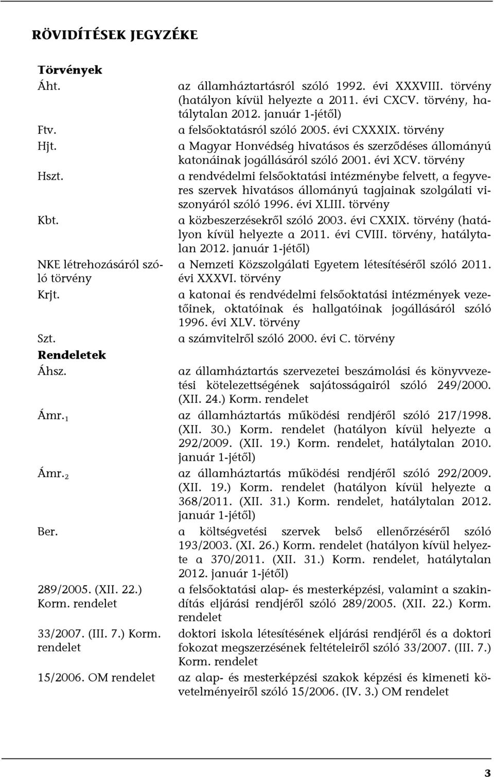 törvény a Magyar Honvédség hivatásos és szerződéses állományú katonáinak jogállásáról szóló 2001. évi XCV.