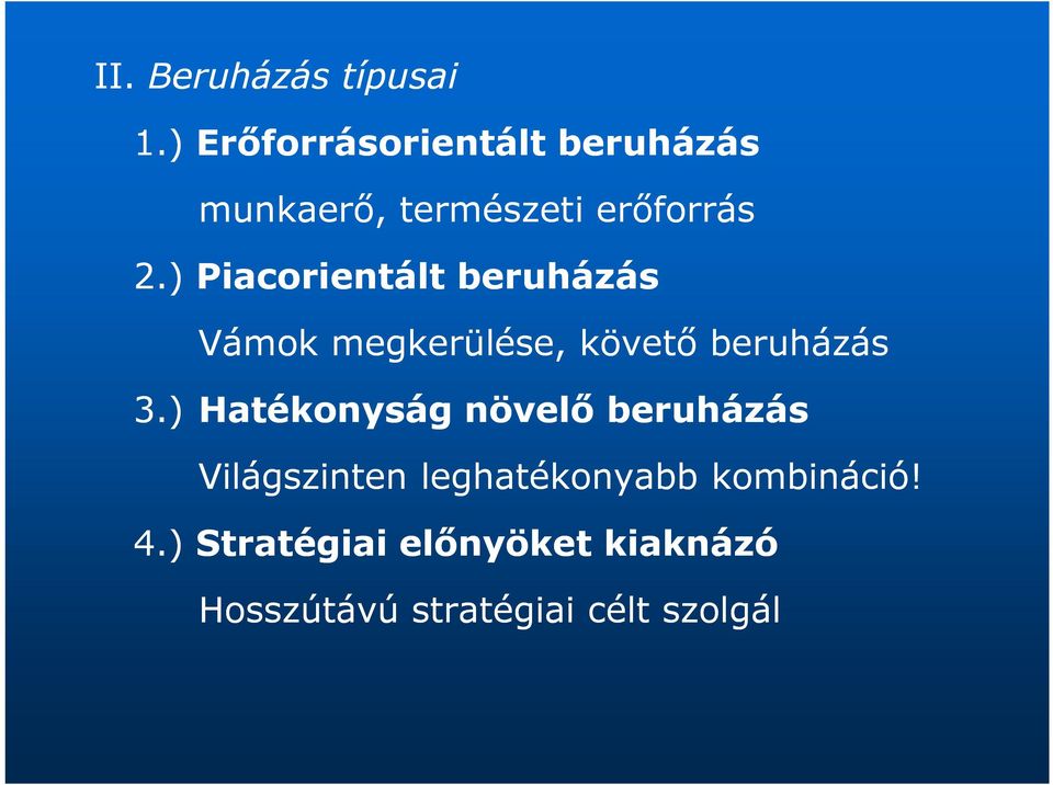 ) Piacorientált beruházás Vámok megkerülése, követő beruházás 3.