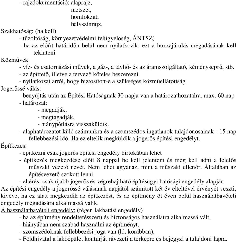 csatornázási mővek, a gáz-, a távhı- és az áramszolgáltató, kéményseprı, stb.