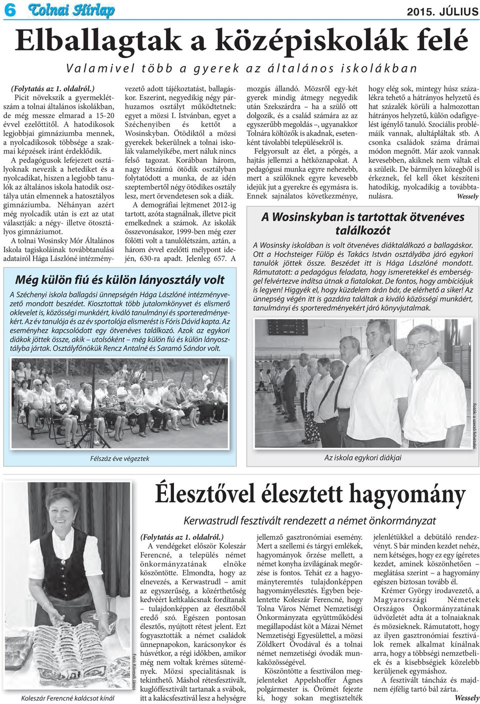 A hatodikosok legjobbjai gimnáziumba mennek, a nyolcadikosok többsége a szakmai képzések iránt érdeklődik.