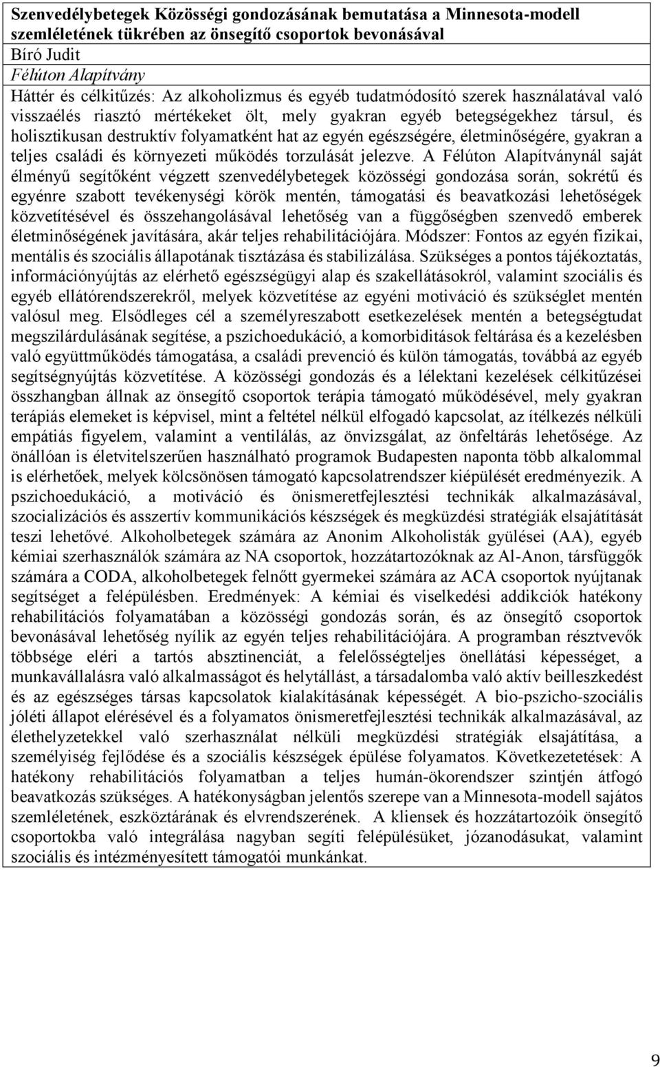 életminőségére, gyakran a teljes családi és környezeti működés torzulását jelezve.