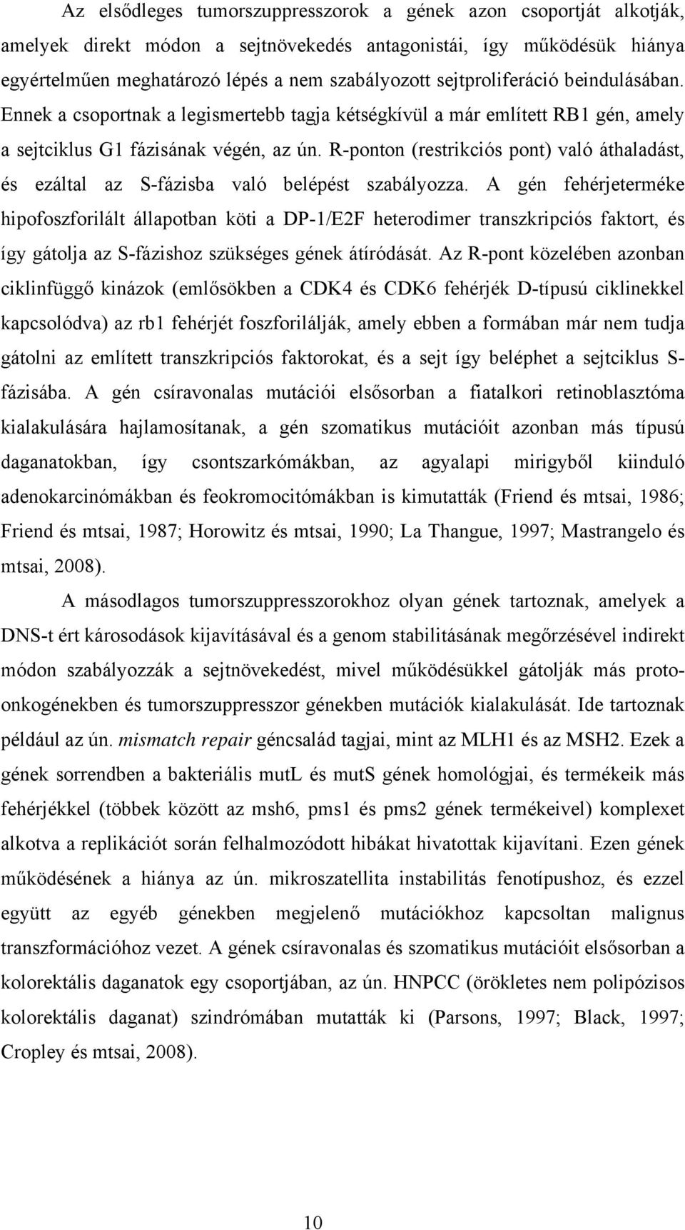 R-ponton (restrikciós pont) való áthaladást, és ezáltal az S-fázisba való belépést szabályozza.