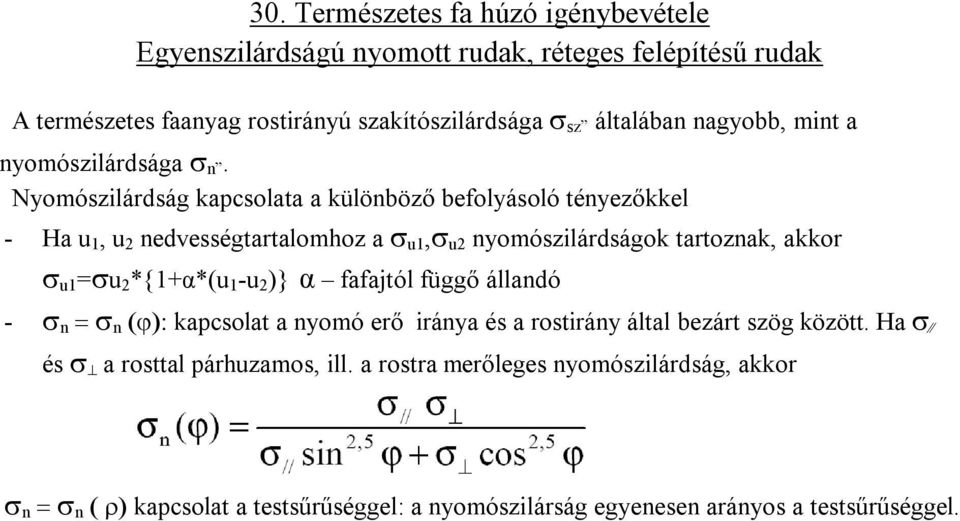 Nyomószilárdság kapcsolata a különböző befolyásoló tényezőkkel - Ha u 1, u 2 nedvességtartalomhoz a u1, u2 nyomószilárdságok tartoznak, akkor u1 = u 2