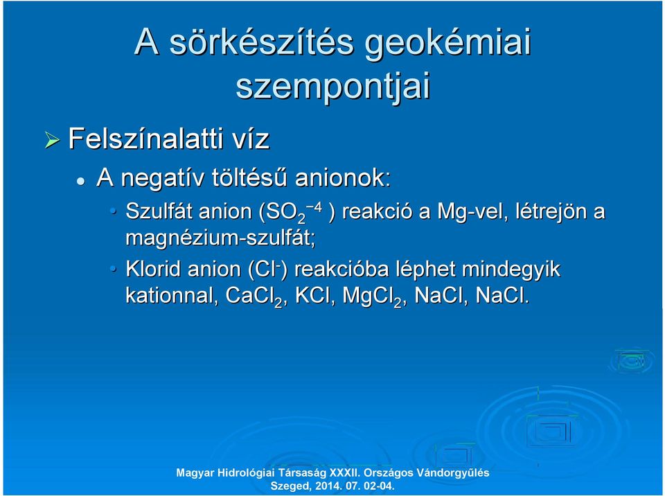 Mg-vel, létrejön a magnézium-szulfát; Klorid anion (Cl-)