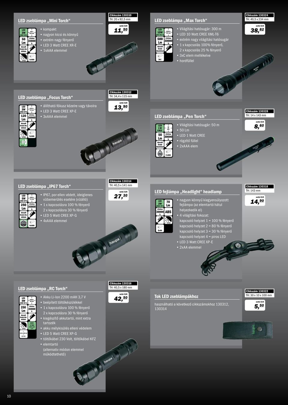 zseblámpa Focus Torch Cikkszám 130312 TH: 34,4 x 115 mm állítható fókusz közelre vagy távolra LED 3 Watt CREE XP-E 3xAAA elemmel 13, 90 LED zseblámpa Pen Torch Cikkszám 130328 TH: 14 x 143 mm