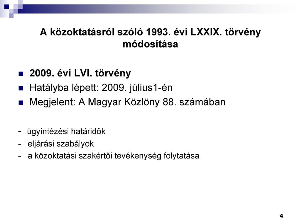 július1-én Megjelent: A Magyar Közlöny 88.