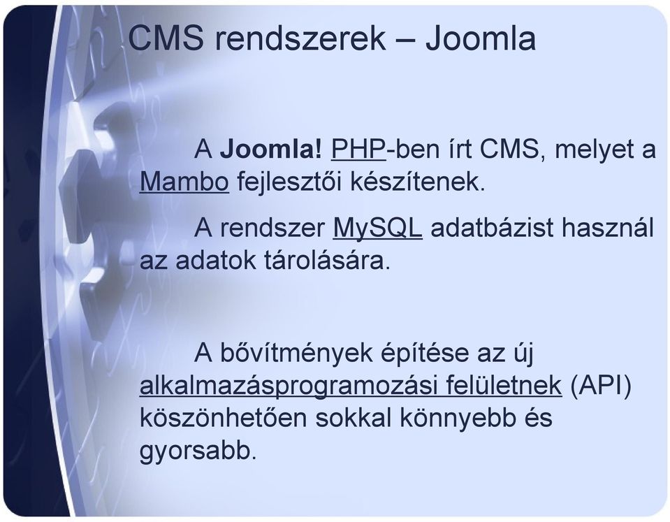 A rendszer MySQL adatbázist használ az adatok tárolására.