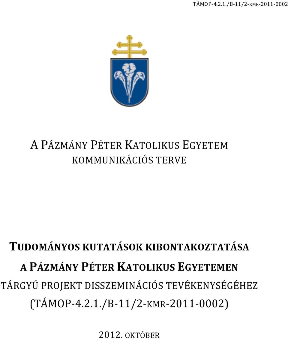 KATOLIKUS EGYETEMEN TÁRGYÚ PROJEKT DISSZEMINÁCIÓS