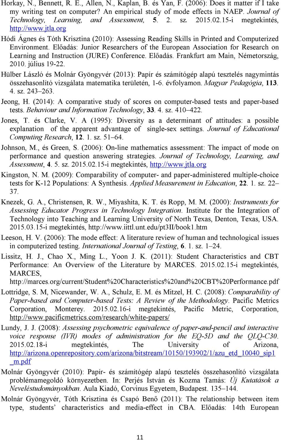 org Hódi Ágnes és Tóth Krisztina (2010): Assessing Reading Skills in Printed and Computerized Environment.