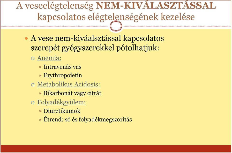 pótolhatjuk: Anemia: Intravenás vas Erythropoietin Metabolikus Acidosis: