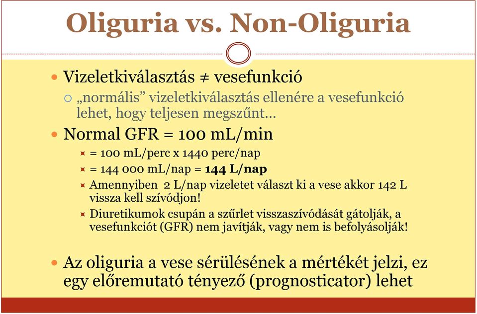 .. Normal GFR = 100 ml/min = 100 ml/perc x 1440 perc/nap = 144 000 ml/nap = 144 L/nap Amennyiben 2 L/nap vizeletet választ ki a